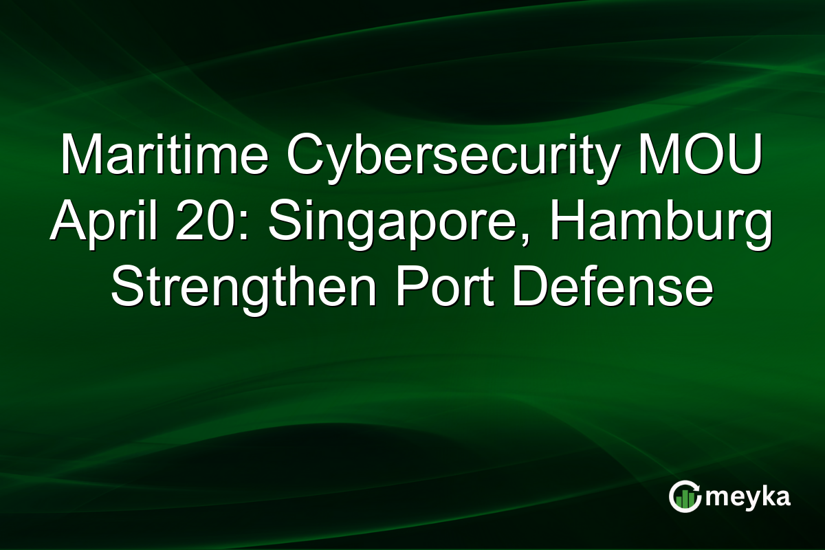 Maritime Cybersecurity MOU April 20: Singapore, Hamburg Strengthen Port Defense