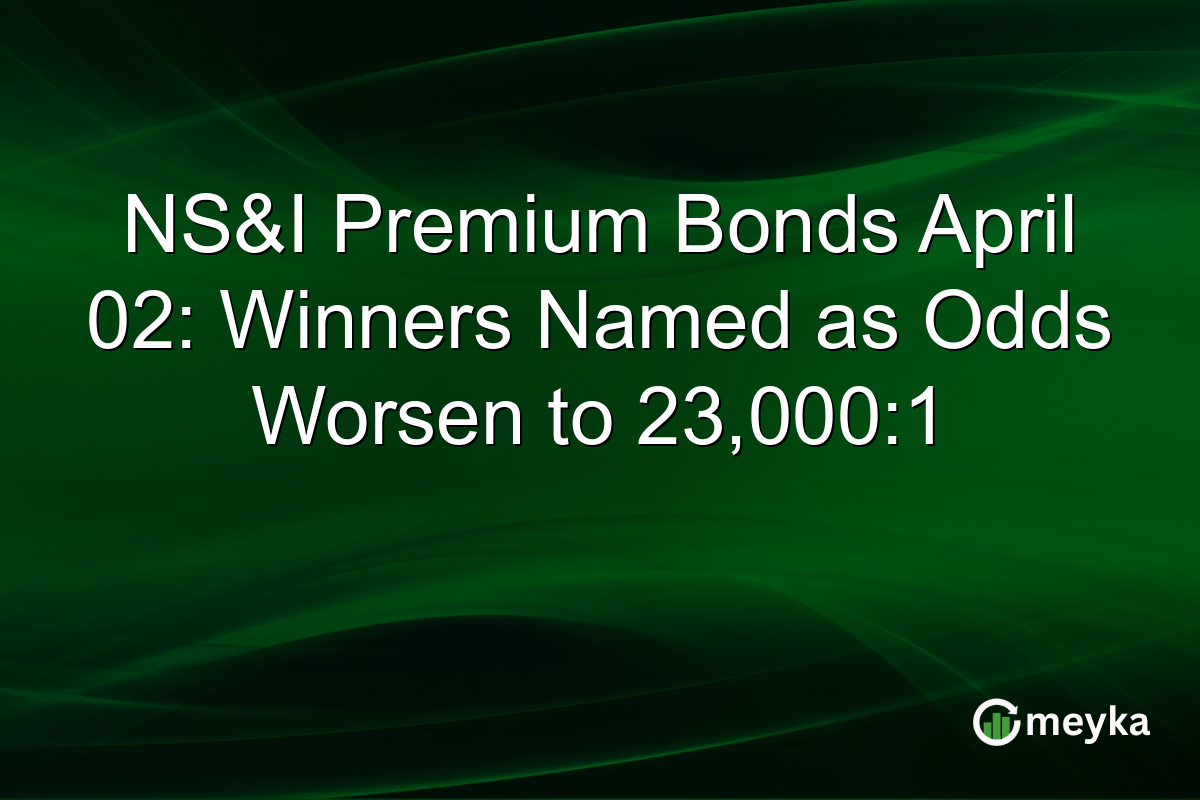 NS&I Premium Bonds April 02: Winners Named as Odds Worsen to 23,000:1