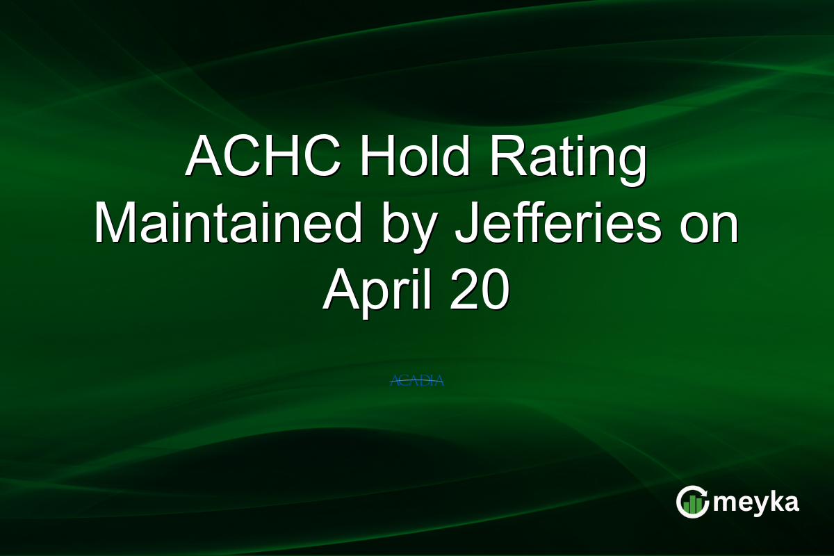 ACHC Hold Rating Maintained by Jefferies on April 20