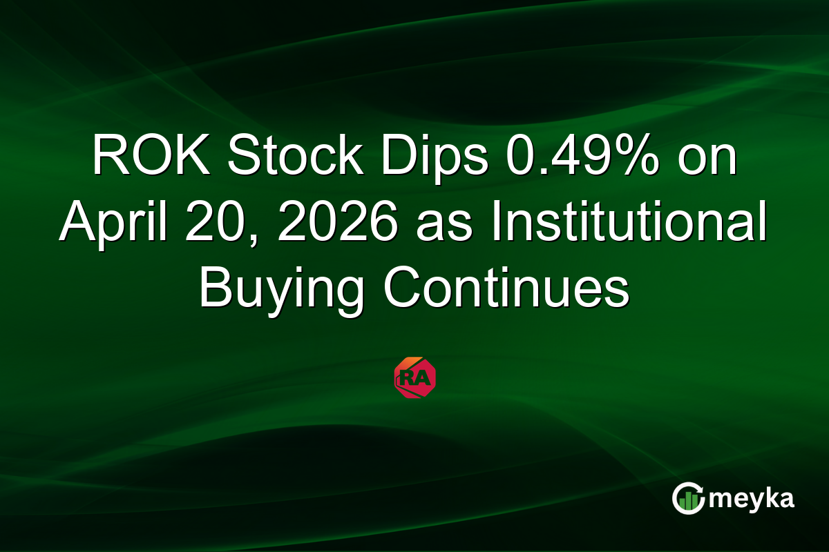 ROK Stock Dips 0.49% on April 20, 2026 as Institutional Buying Continues