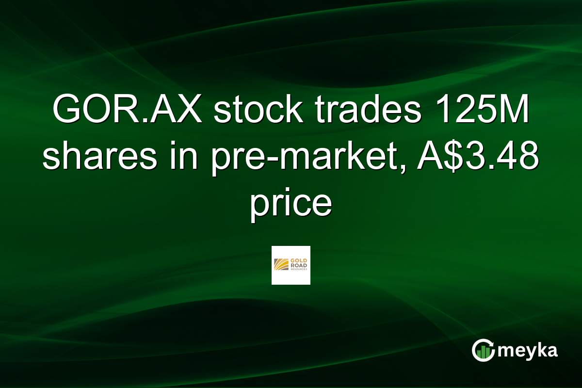 GOR.AX stock trades 125M shares in pre-market, A$3.48 price
