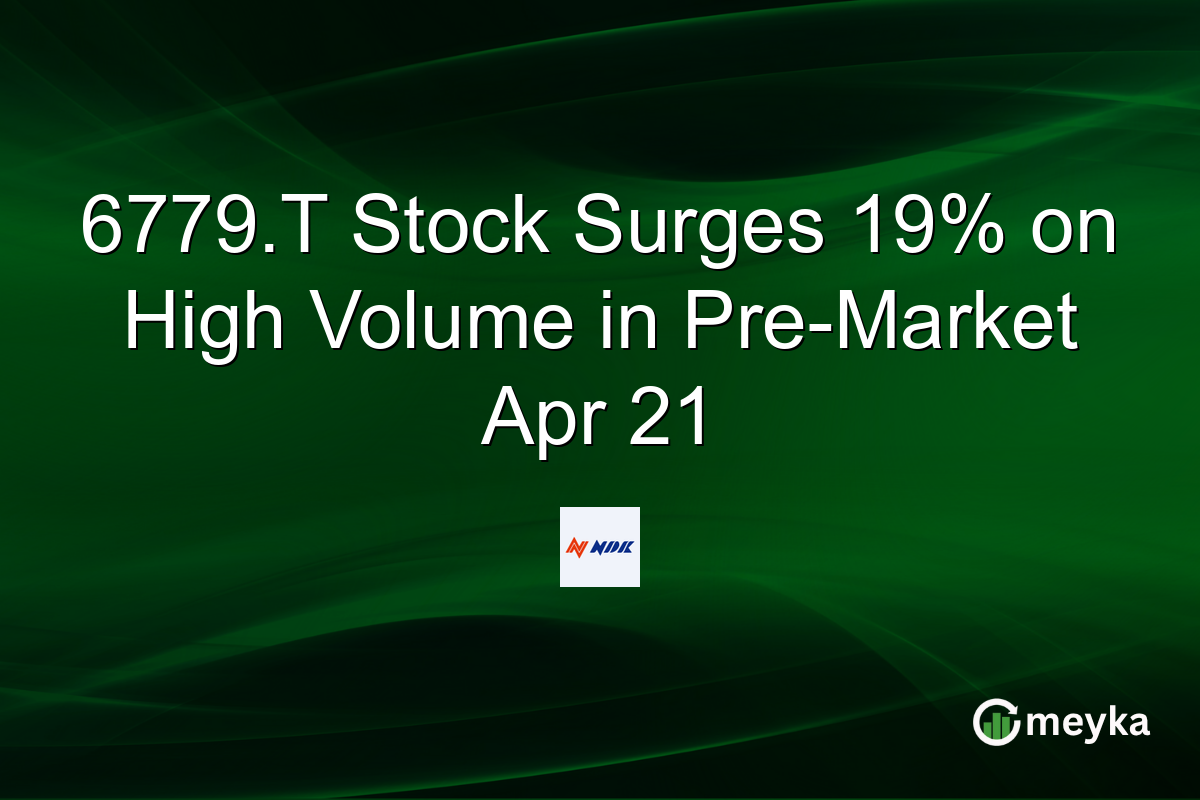 6779.T Stock Surges 19% on High Volume in Pre-Market Apr 21