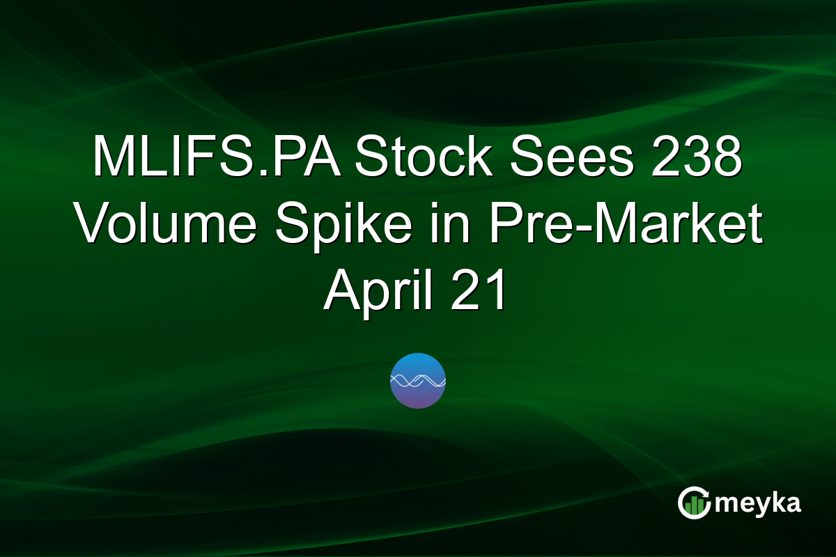 MLIFS.PA Stock Sees 238 Volume Spike in Pre-Market April 21