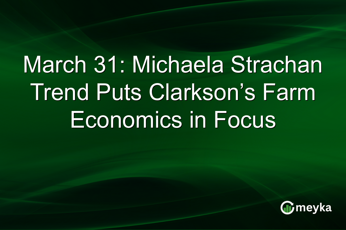 March 31: Michaela Strachan Trend Puts Clarkson’s Farm Economics in Focus