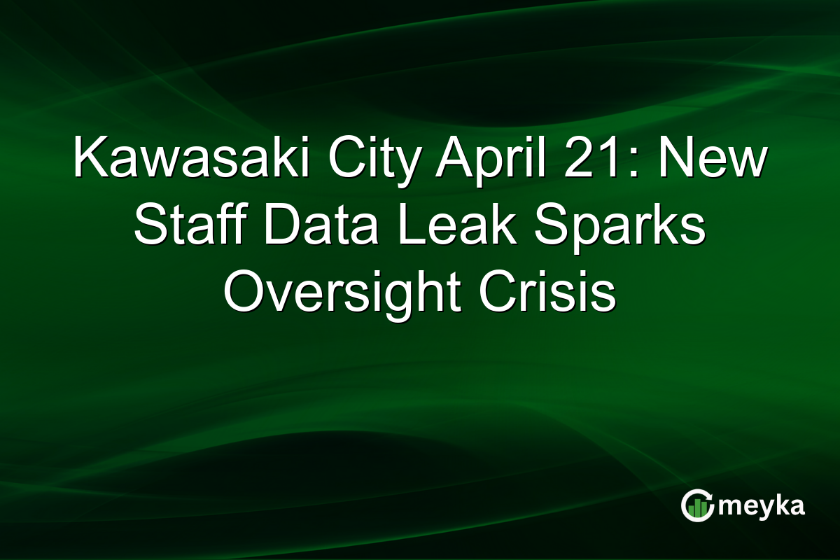 Kawasaki City April 21: New Staff Data Leak Sparks Oversight Crisis