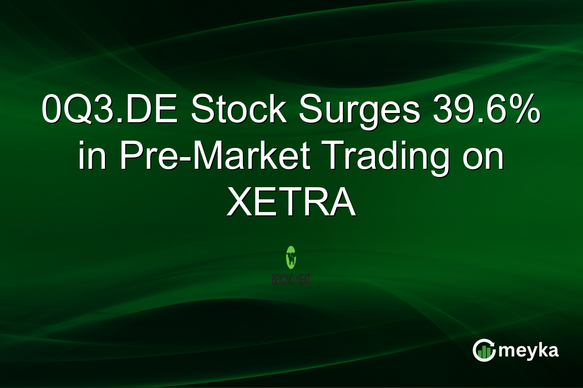 0Q3.DE Stock Surges 39.6% in Pre-Market Trading on XETRA