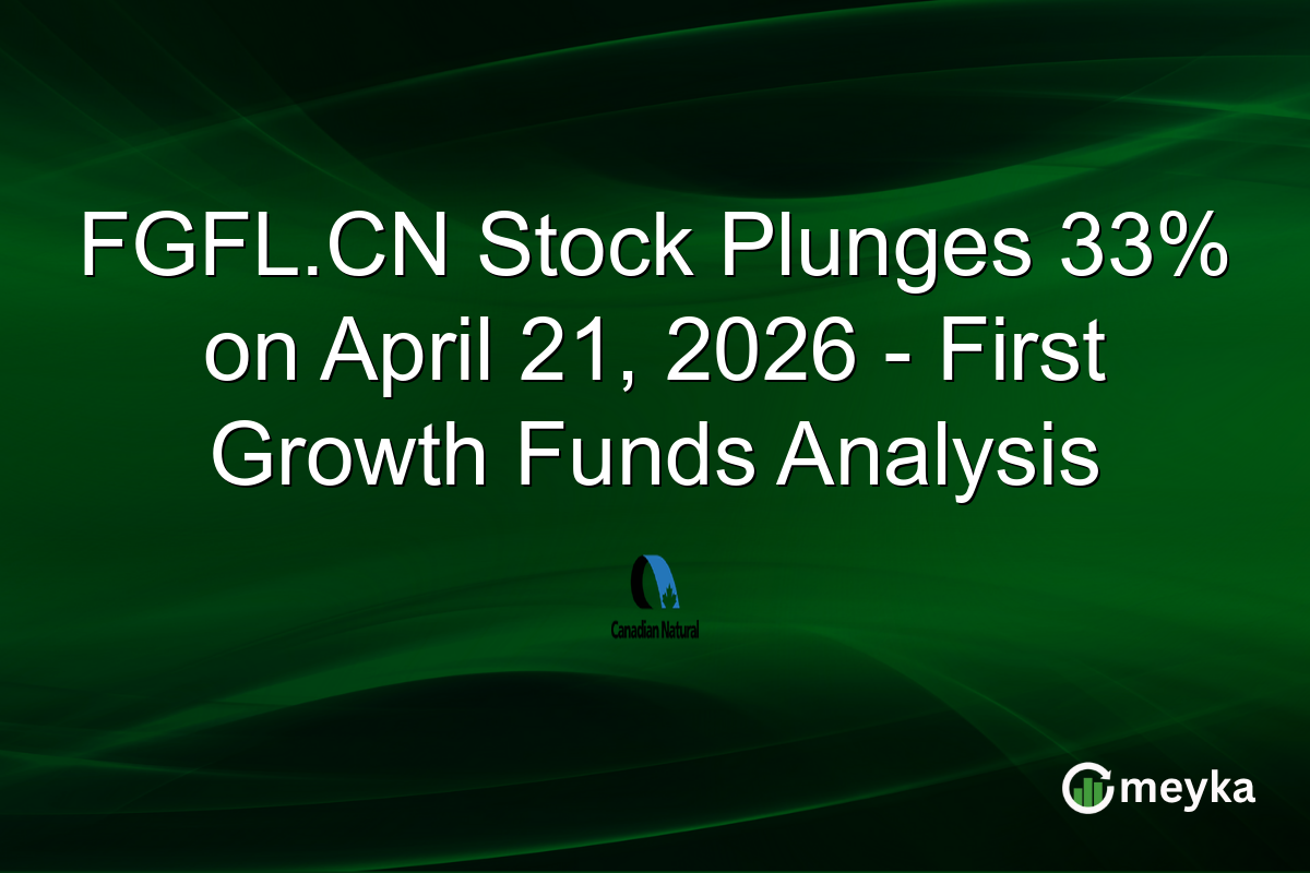 FGFL.CN Stock Plunges 33% on April 21, 2026 – First Growth Funds Analysis