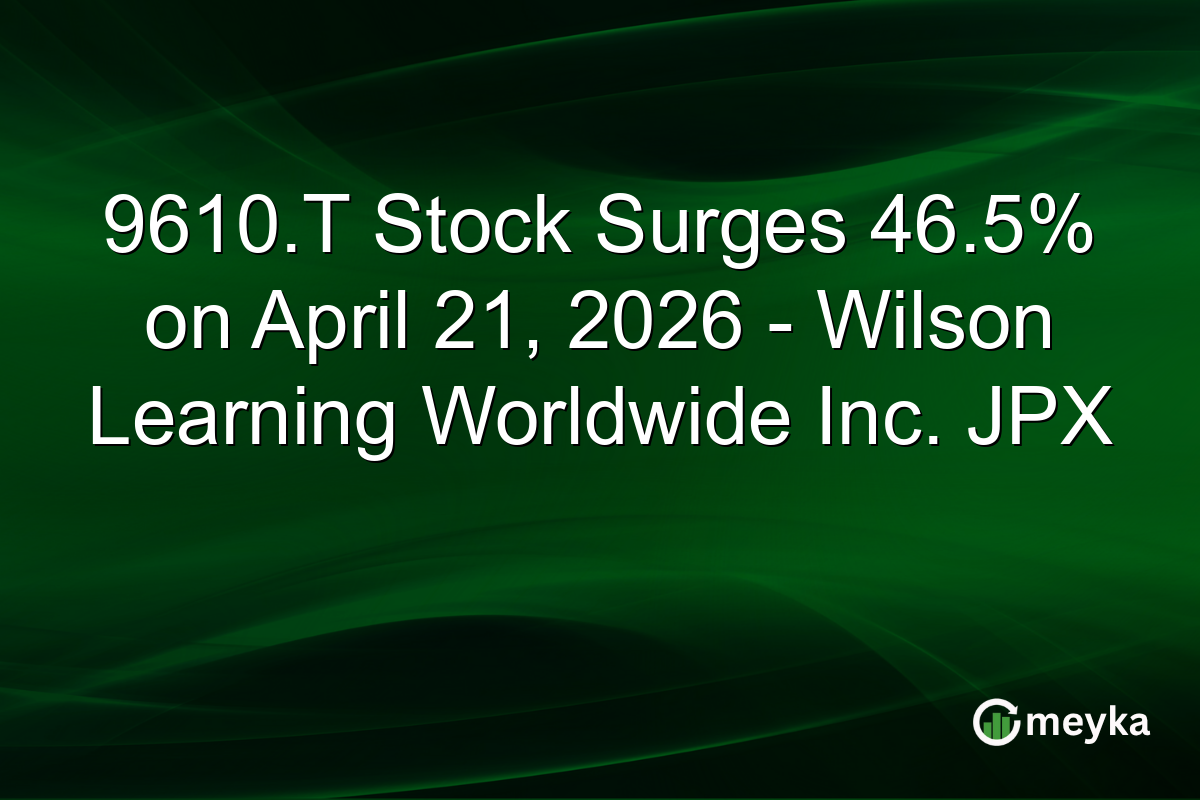 9610.T Stock Surges 46.5% on April 21, 2026 – Wilson Learning Worldwide Inc. JPX