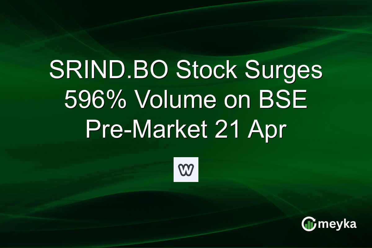 SRIND.BO Stock Surges 596% Volume on BSE Pre-Market 21 Apr