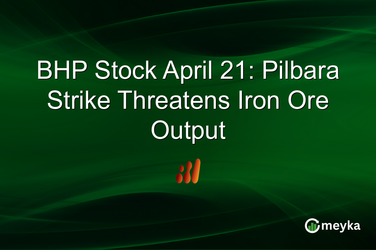 BHP Stock April 21: Pilbara Strike Threatens Iron Ore Output