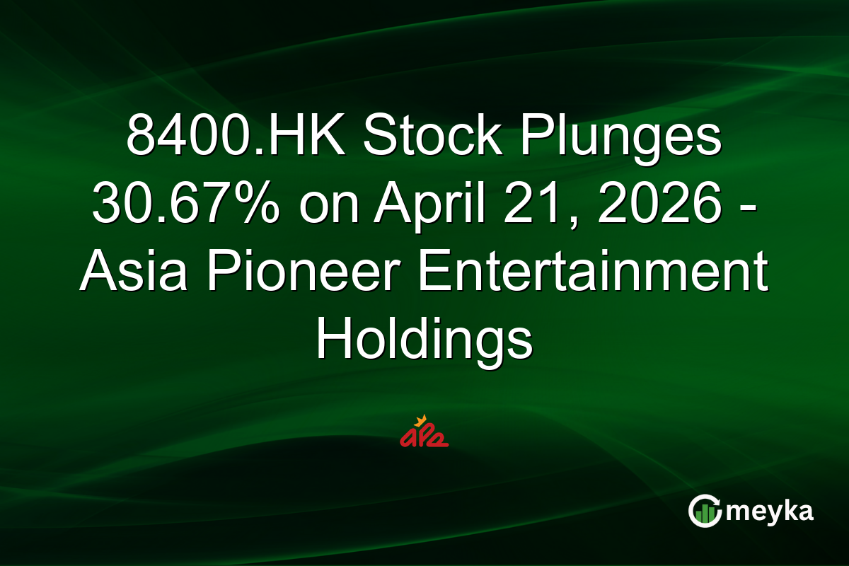 8400.HK Stock Plunges 30.67% on April 21, 2026 – Asia Pioneer Entertainment Holdings