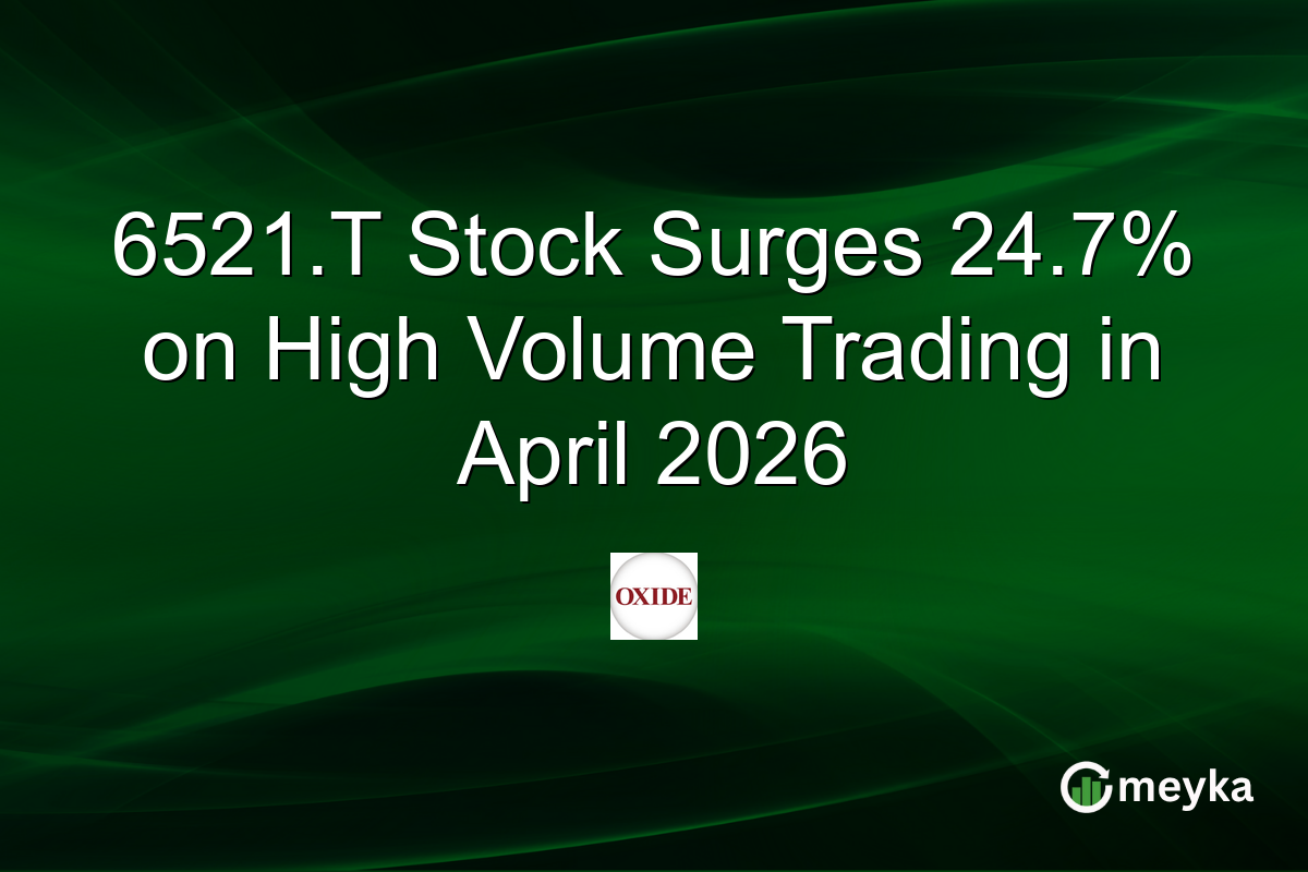 6521.T Stock Surges 24.7% on High Volume Trading in April 2026