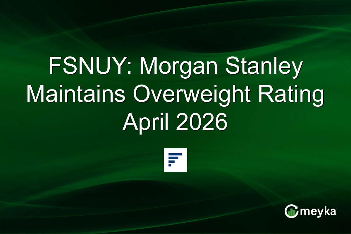 FSNUY: Morgan Stanley Maintains Overweight Rating April 2026