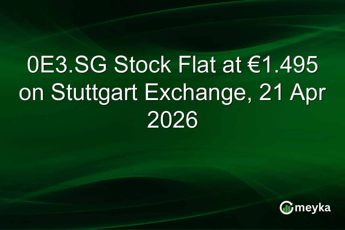 0E3.SG Stock Flat at €1.495 on Stuttgart Exchange, 21 Apr 2026