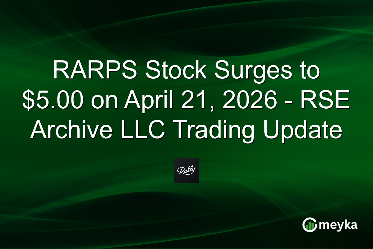 RARPS Stock Surges to $5.00 on April 21, 2026 – RSE Archive LLC Trading Update