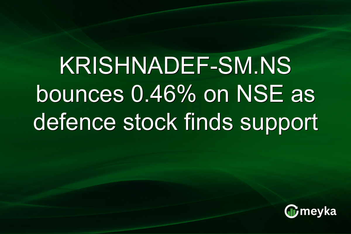 KRISHNADEF-SM.NS bounces 0.46% on NSE as defence stock finds support