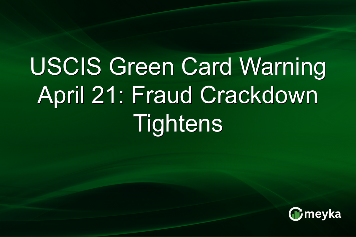 USCIS Green Card Warning April 21: Fraud Crackdown Tightens