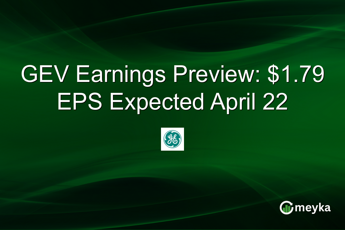 GEV Earnings Preview: $1.79 EPS Expected April 22