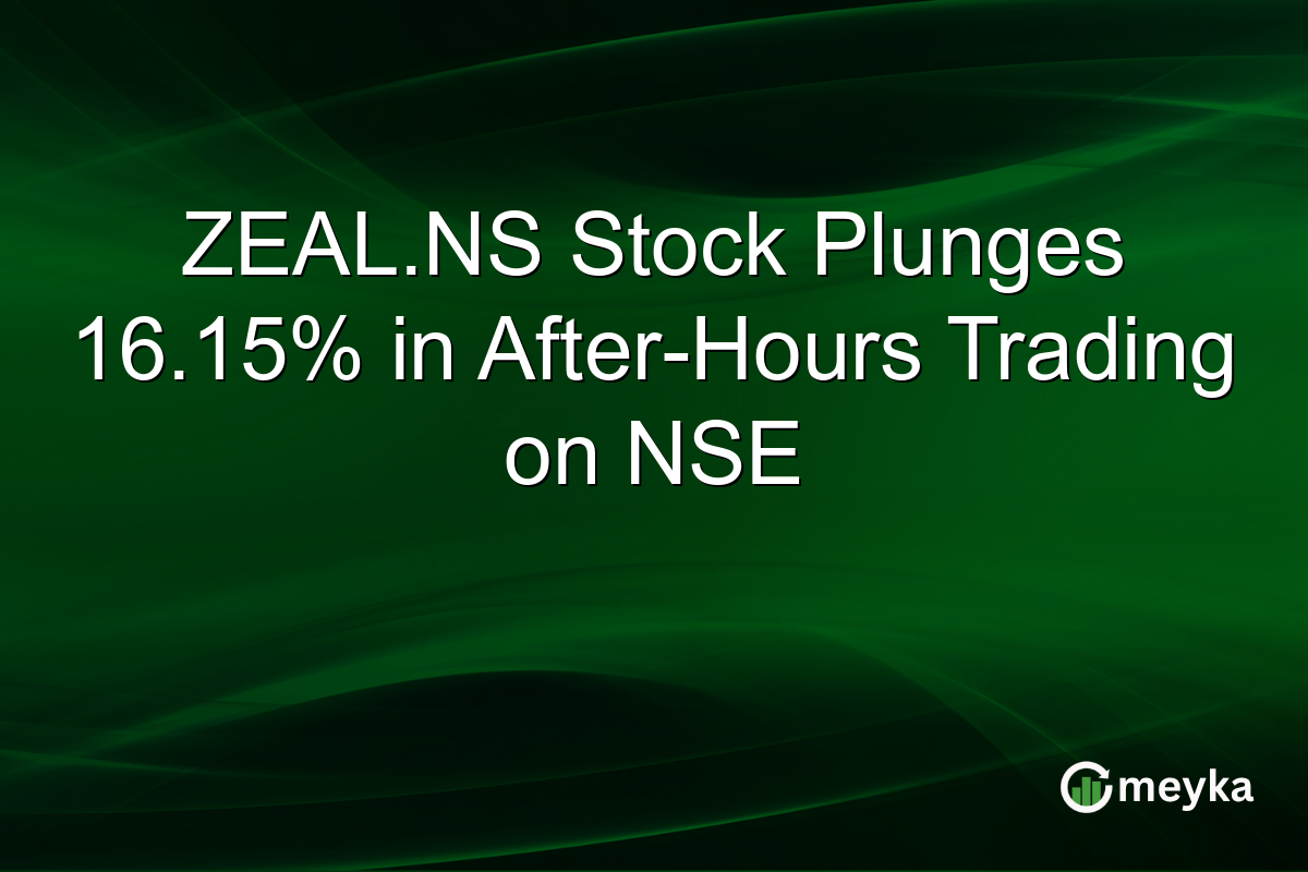 ZEAL.NS Stock Plunges 16.15% in After-Hours Trading on NSE