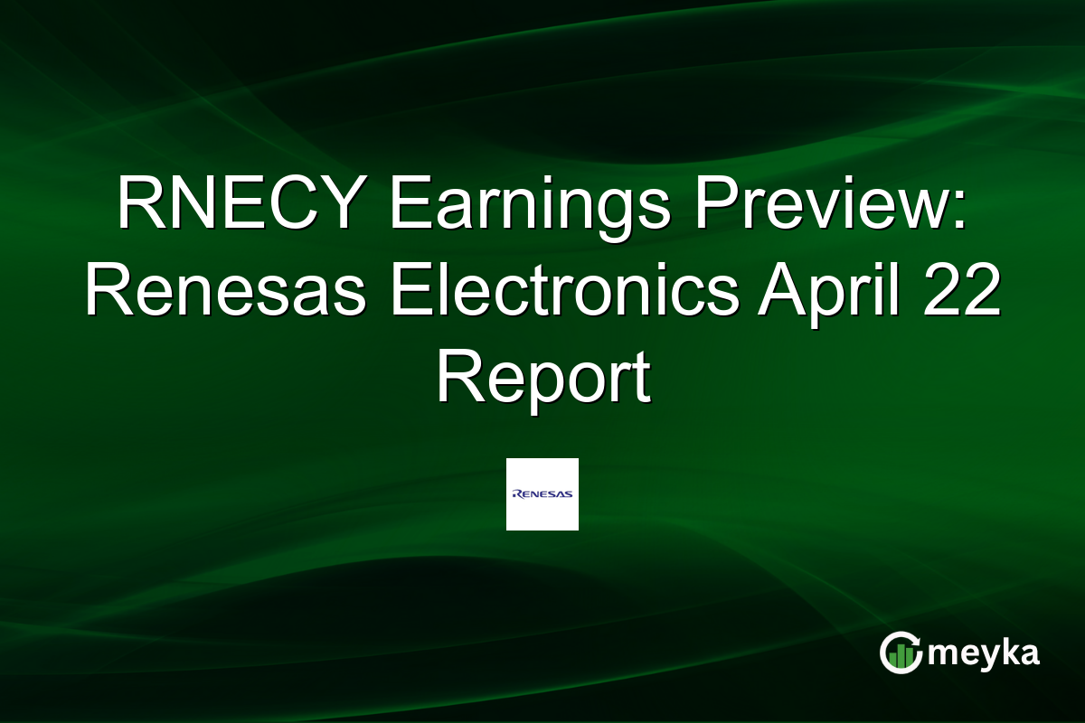 RNECY Earnings Preview: Renesas Electronics April 22 Report