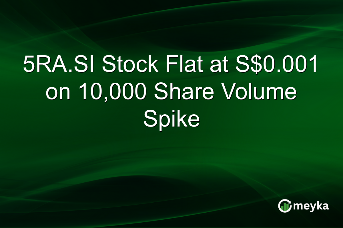 5RA.SI Stock Flat at S$0.001 on 10,000 Share Volume Spike
