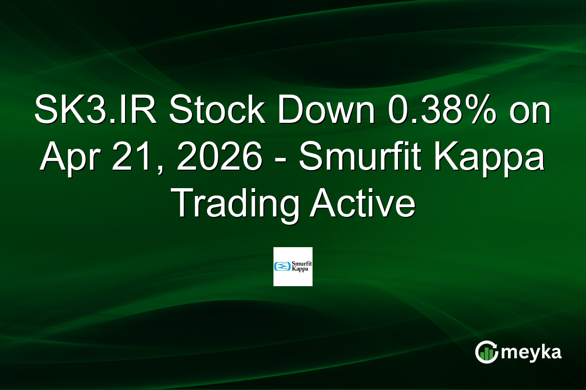 SK3.IR Stock Down 0.38% on Apr 21, 2026 – Smurfit Kappa Trading Active