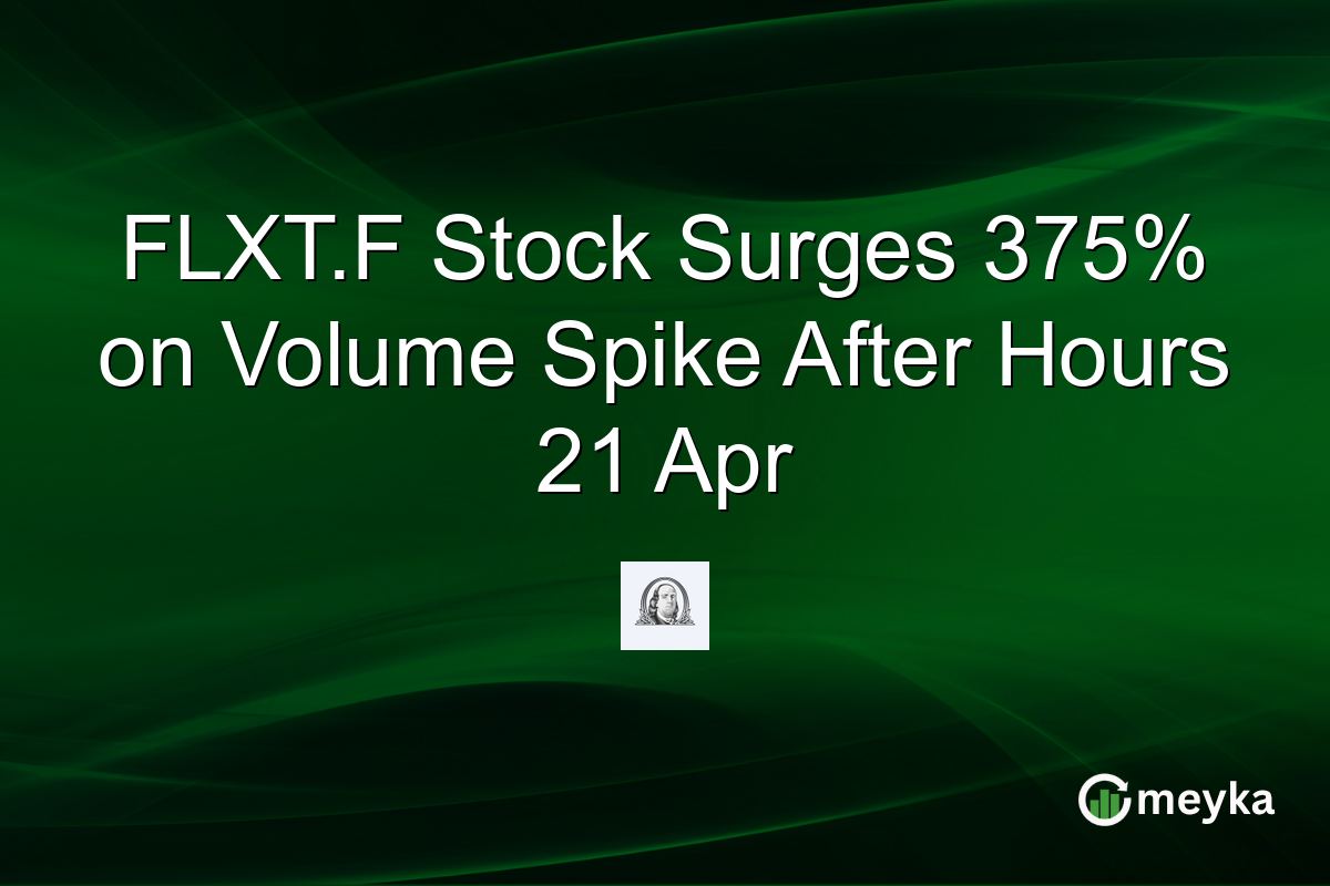 FLXT.F Stock Surges 375% on Volume Spike After Hours 21 Apr