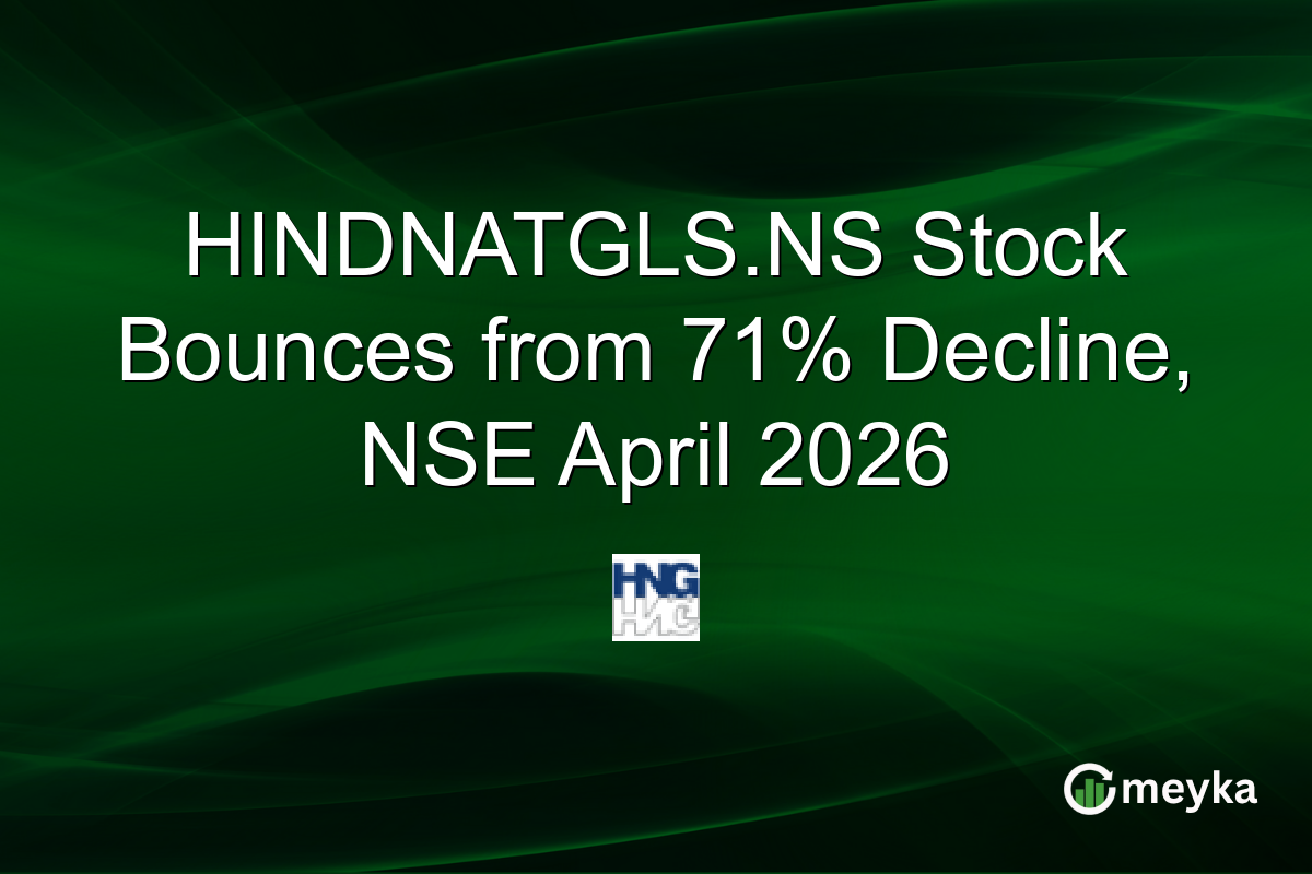 HINDNATGLS.NS Stock Bounces from 71% Decline, NSE April 2026
