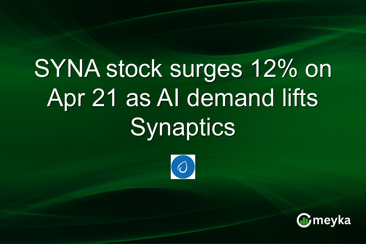 SYNA stock surges 12% on Apr 21 as AI demand lifts Synaptics