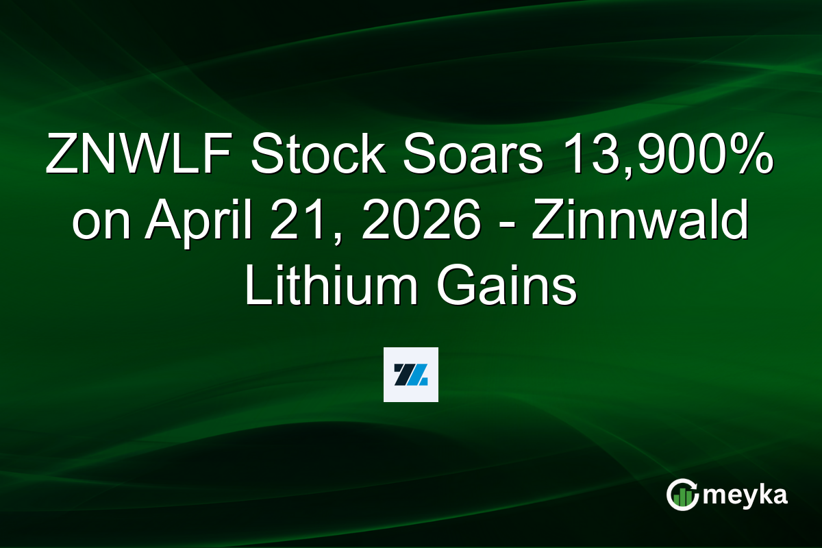 ZNWLF Stock Soars 13,900% on April 21, 2026 – Zinnwald Lithium Gains