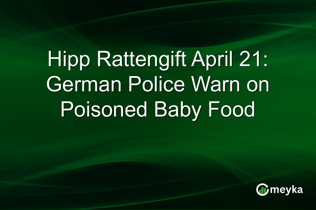Hipp Rattengift April 21: German Police Warn on Poisoned Baby Food