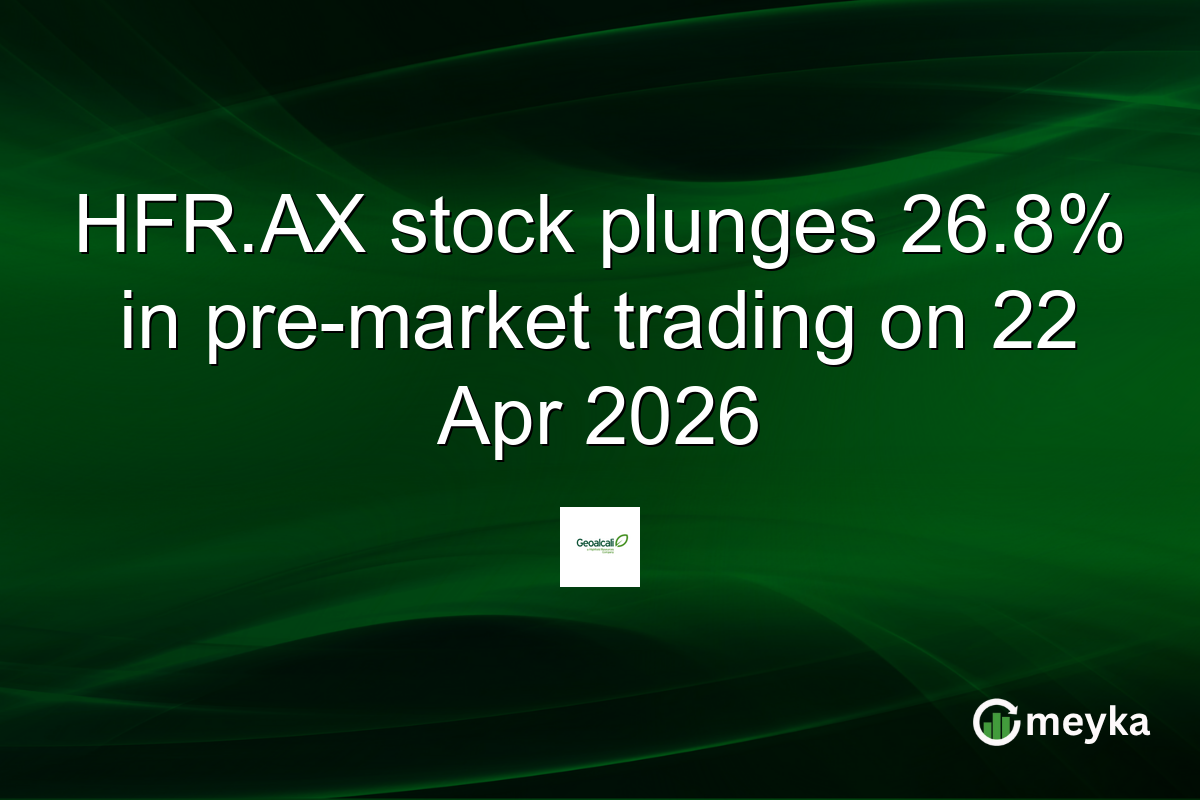HFR.AX stock plunges 26.8% in pre-market trading on 22 Apr 2026