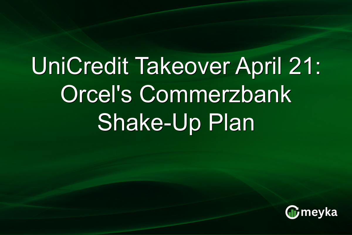 UniCredit Takeover April 21: Orcel’s Commerzbank Shake-Up Plan