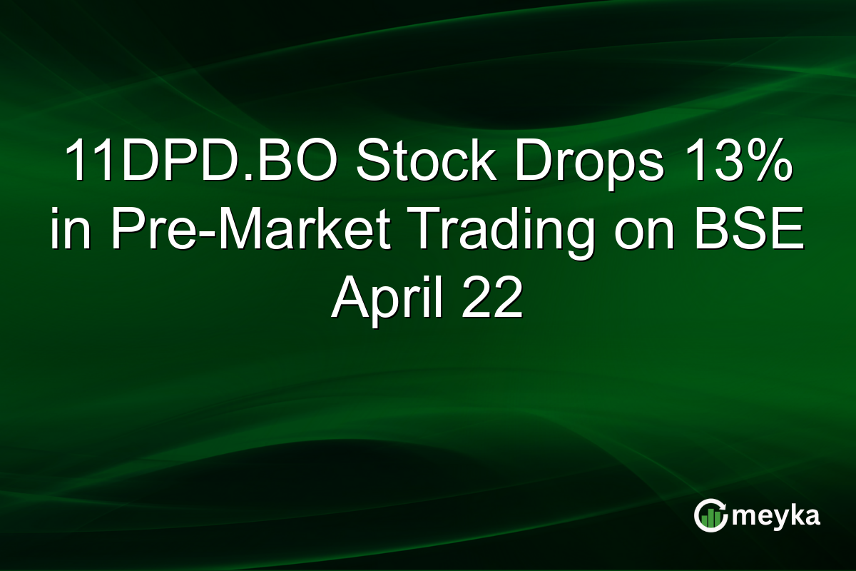 11DPD.BO Stock Drops 13% in Pre-Market Trading on BSE April 22