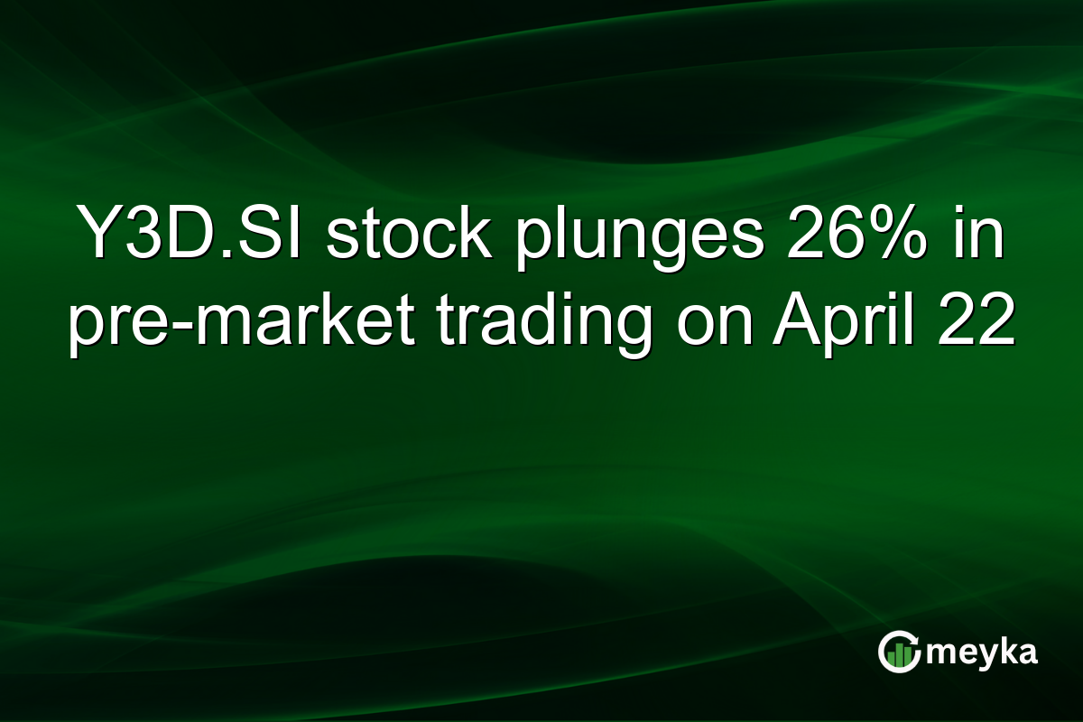 Y3D.SI stock plunges 26% in pre-market trading on April 22