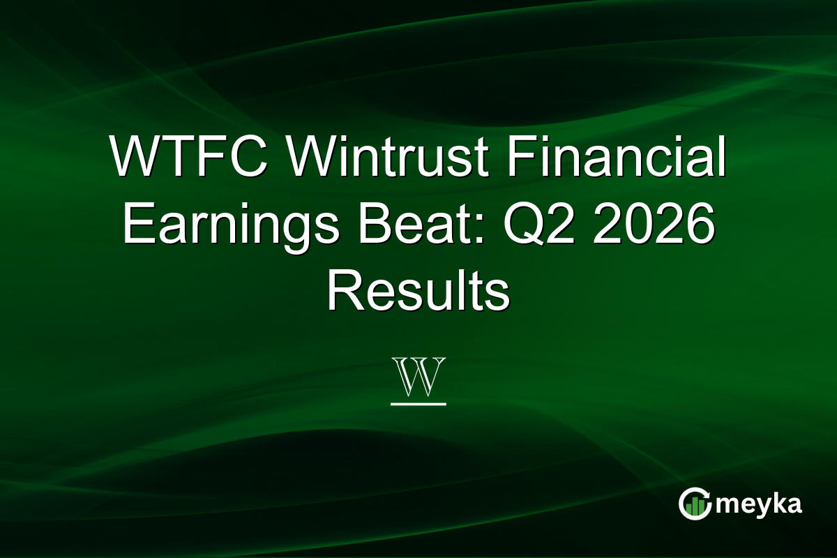 WTFC Wintrust Financial Earnings Beat: Q2 2026 Results
