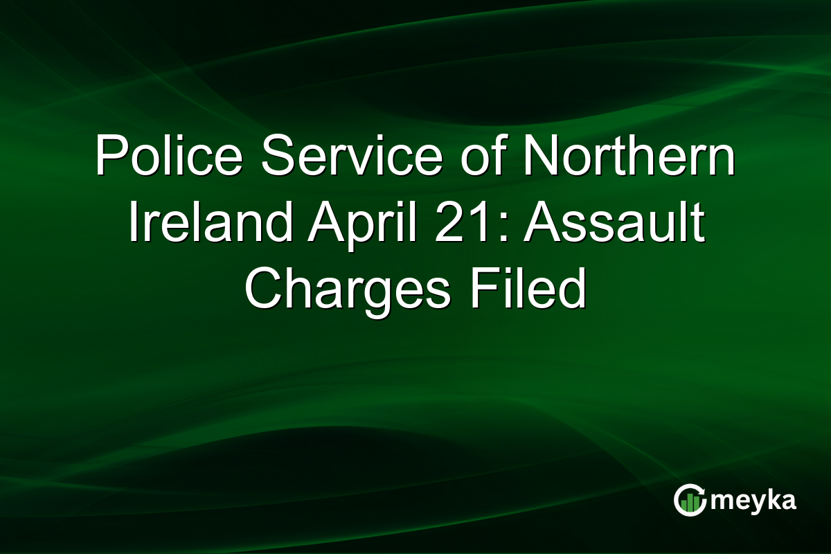 Police Service of Northern Ireland April 21: Assault Charges Filed