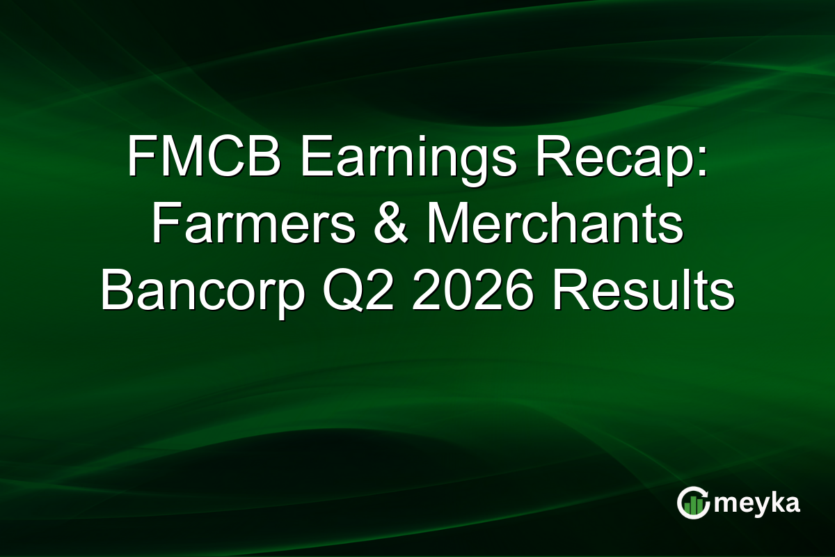FMCB Earnings Recap: Farmers & Merchants Bancorp Q2 2026