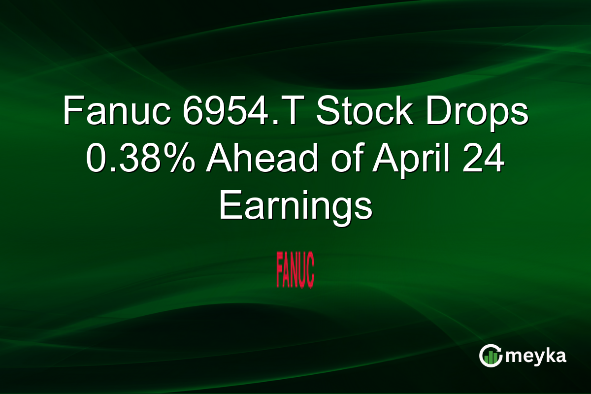 Fanuc 6954.T Stock Drops 0.38% Ahead of April 24 Earnings