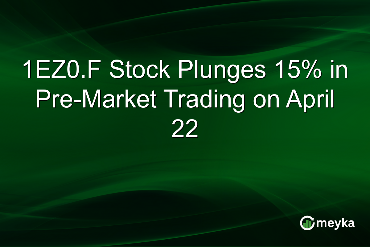 1EZ0.F Stock Plunges 15% in Pre-Market Trading on April 22