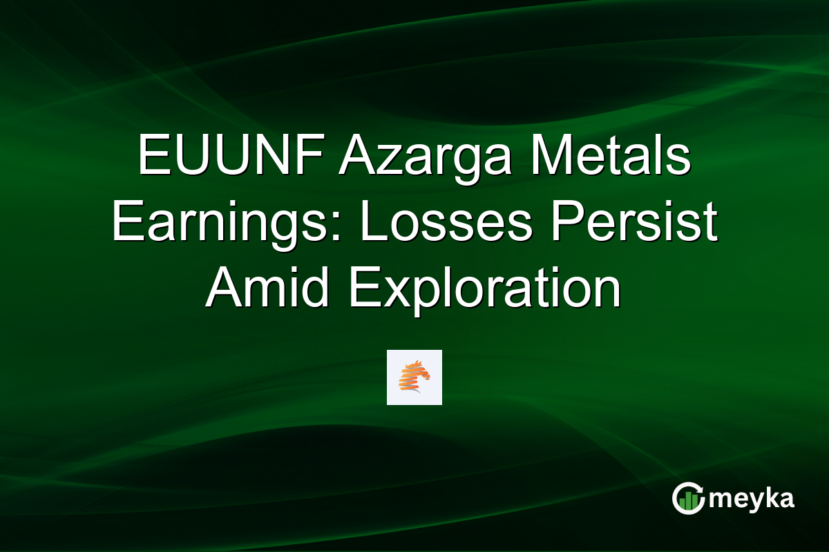EUUNF Azarga Metals Earnings: Losses Persist Amid Exploration