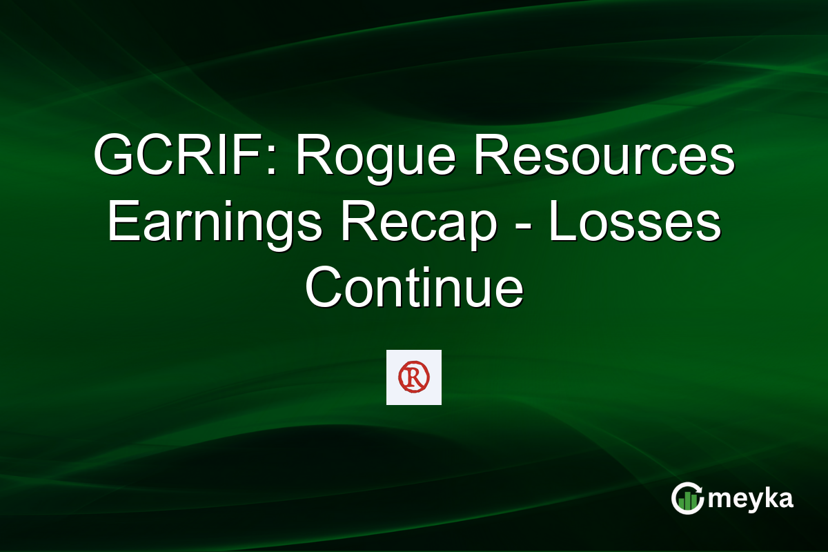 GCRIF: Rogue Resources Earnings Recap – Losses Continue