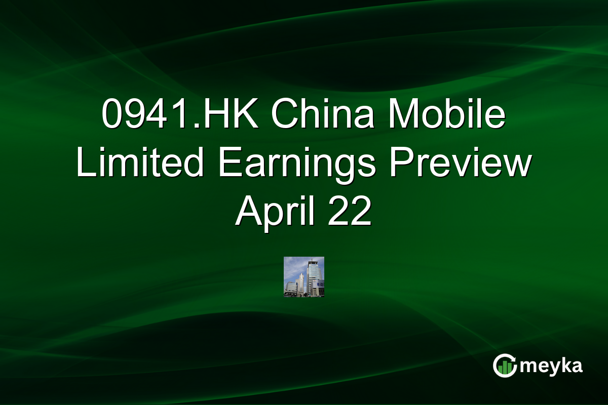 0941.HK China Mobile Limited Earnings Preview April 22