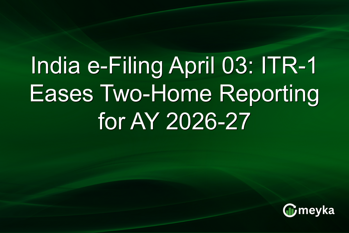 India e-Filing April 03: ITR-1 Eases Two-Home Reporting for AY 2026-27