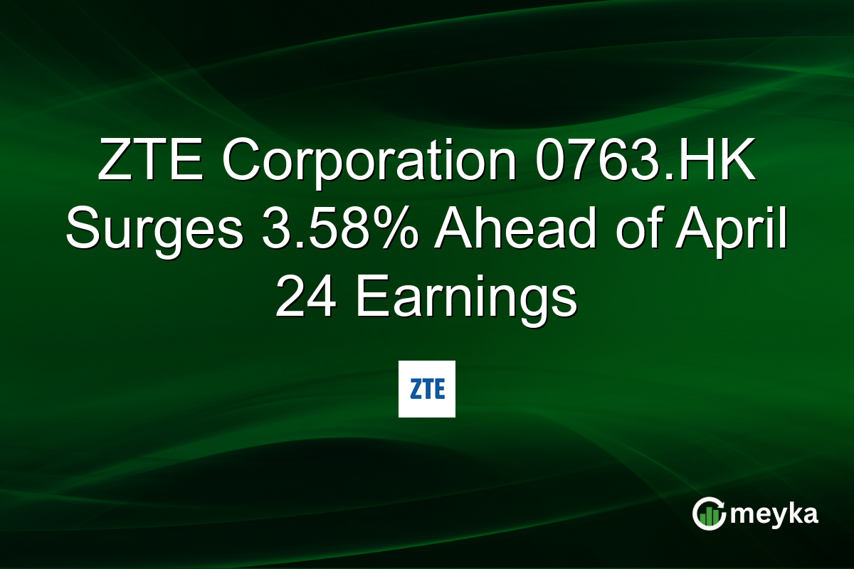 ZTE Corporation 0763.HK Surges 3.58% Ahead of April 24 Earnings