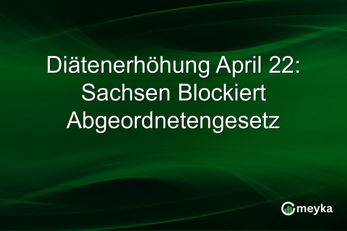 Diätenerhöhung April 22: Sachsen Blockiert Abgeordnetengesetz