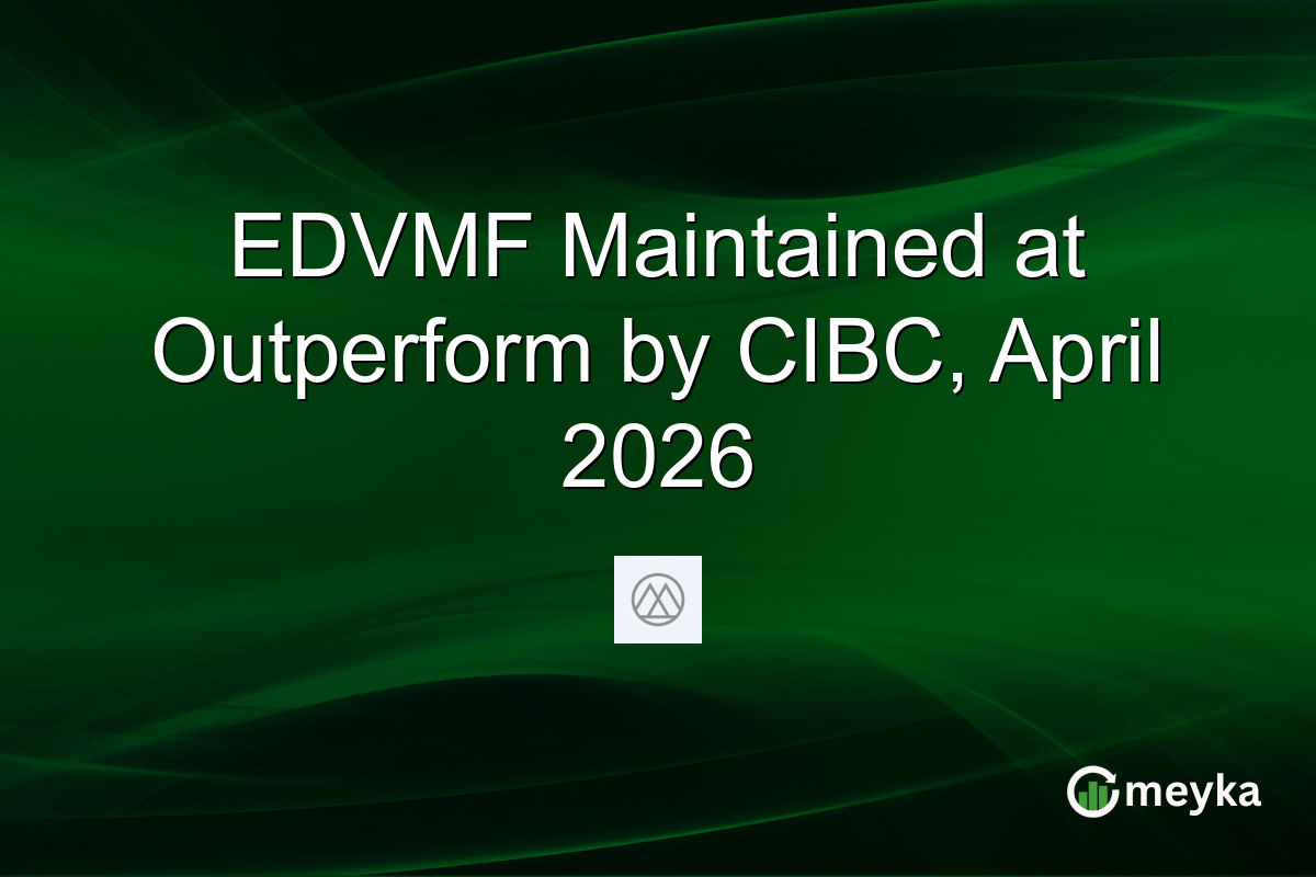 EDVMF Maintained at Outperform by CIBC, April 2026