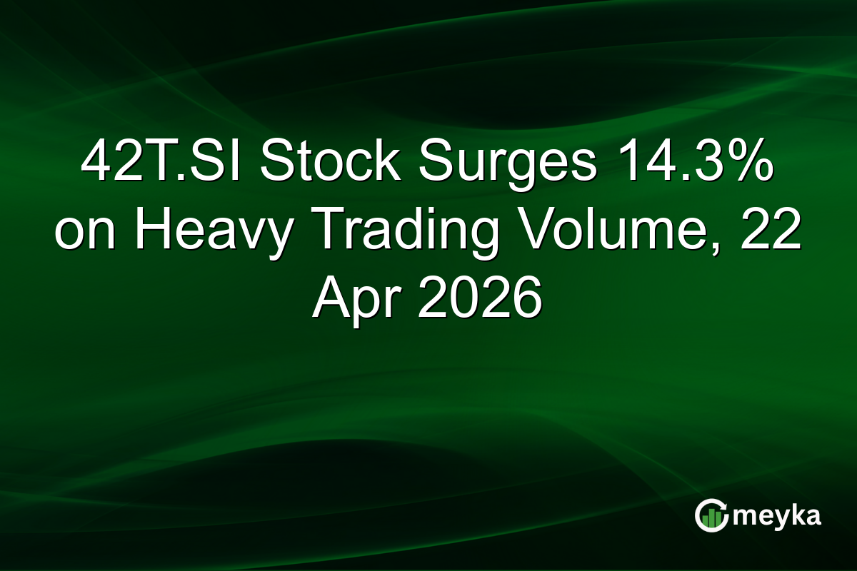 42T.SI Stock Surges 14.3% on Heavy Trading Volume, 22 Apr 2026