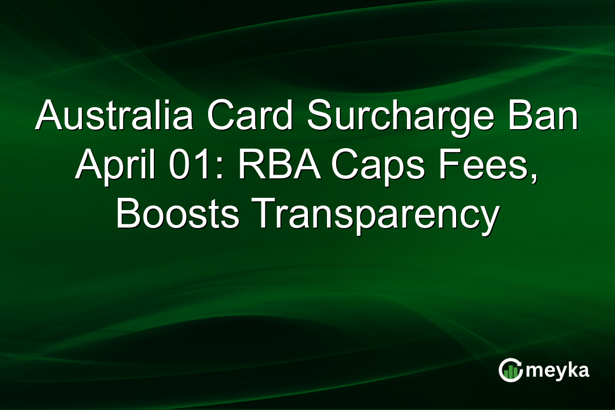 Australia Card Surcharge Ban April 01: RBA Caps Fees, Boosts Transparency
