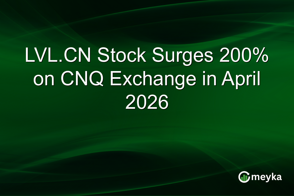 LVL.CN Stock Surges 200% on CNQ Exchange in April 2026